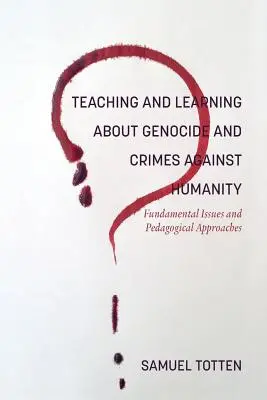 Enseigner et apprendre les génocides et les crimes contre l'humanité : Questions fondamentales et approches pédagogiques - Teaching and Learning About Genocide and Crimes Against Humanity: Fundamental Issues and Pedagogical Approaches