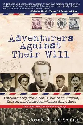 Aventuriers contre leur gré : Histoires extraordinaires de survie, d'évasion et de connexion pendant la Seconde Guerre mondiale - pas comme les autres - Adventurers Against Their Will: Extraordinary World War II Stories of Survival, Escape, and Connection-Unlike Any Others
