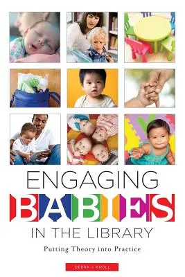 Faire participer les bébés à la bibliothèque : Mettre la théorie en pratique - Engaging Babies in the Library: Putting Theory Into Practice