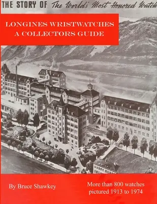 Montres-bracelets Longines Guide du collectionneur - Longines Wristwatches A Collectors Guide