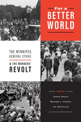 Pour un monde meilleur : La grève générale de Winnipeg et la révolte des travailleurs - For a Better World: The Winnipeg General Strike and the Workers' Revolt