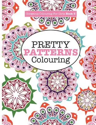 Des coloriages magnifiques pour les filles - De jolis motifs - Gorgeous Colouring for Girls - Pretty Patterns