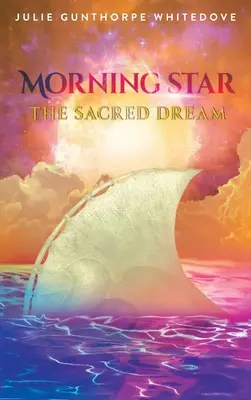 L'étoile du matin : Le rêve sacré - Morning Star: The Sacred Dream