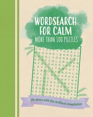 Wordsearch for Calm : Déstressez avec cette brillante compilation de plus de 100 puzzles - Wordsearch for Calm: De-Stress with This Brilliant Compilation of More Than 100 Puzzles