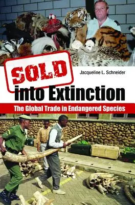 Vendu à l'extinction : Le commerce mondial des espèces menacées - Sold Into Extinction: The Global Trade in Endangered Species
