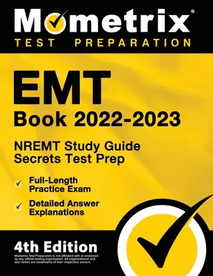 EMT Book 2022-2023 - NREMT Study Guide Secrets Test Prep, Full-Length Practice Exam, Detailed Answer Explanations : [4ème édition] - EMT Book 2022-2023 - NREMT Study Guide Secrets Test Prep, Full-Length Practice Exam, Detailed Answer Explanations: [4th Edition]