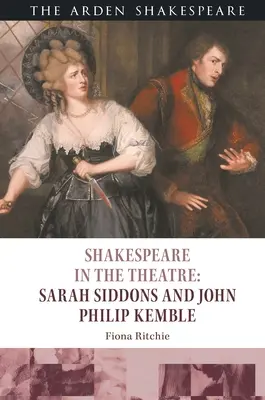 Shakespeare au théâtre : Sarah Siddons et John Philip Kemble - Shakespeare in the Theatre: Sarah Siddons and John Philip Kemble