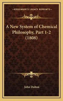 Un nouveau système de philosophie chimique, partie 1-2 (1808) - A New System of Chemical Philosophy, Part 1-2 (1808)
