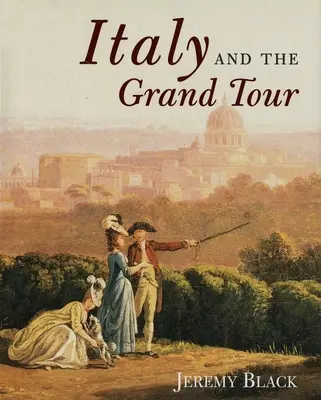 L'Italie et le Grand Tour - Italy and the Grand Tour