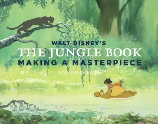 Le Livre de la Jungle de Walt Disney : La réalisation d'un chef-d'œuvre [Walt Disney Family Museum]. - Walt Disney's the Jungle Book: Making a Masterpiece [Walt Disney Family Museum]