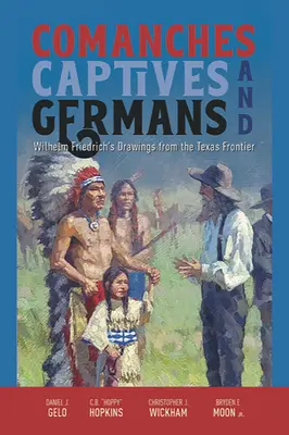 Comanches, Captifs et Allemands : Les dessins de Wilhelm Friedrich à la frontière du Texas - Comanches, Captives, and Germans: Wilhelm Friedrich's Drawings from the Texas Frontier