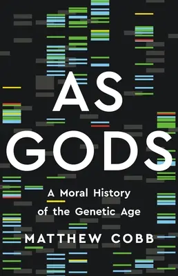 Comme des dieux : une histoire morale de l'ère génétique - As Gods: A Moral History of the Genetic Age