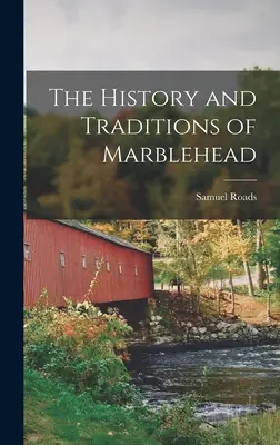 L'histoire et les traditions de Marblehead - The History and Traditions of Marblehead