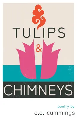 Tulipes et cheminées - Poèmes par e.e. cummings - Tulips and Chimneys - Poetry by e.e. cummings