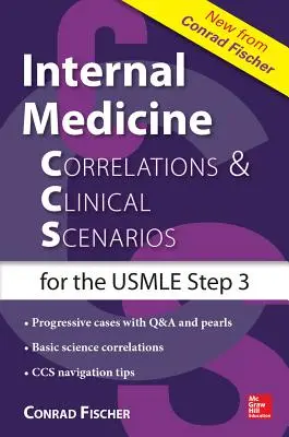 Corrélations et scénarios cliniques en médecine interne (Ccs) USMLE Step 3 - Internal Medicine Correlations and Clinical Scenarios (Ccs) USMLE Step 3