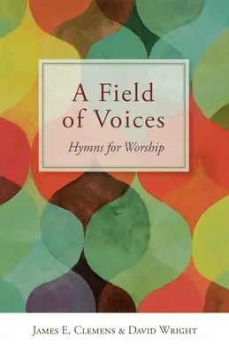 Un champ de voix : Hymnes pour le culte - A Field of Voices: Hymns for Worship