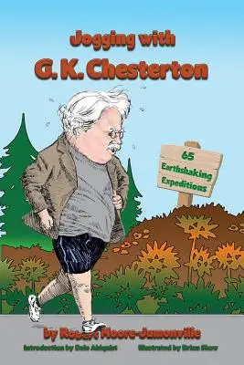 Jogging avec G.K. Chesterton : 65 expéditions qui secouent la terre - Jogging with G.K. Chesterton: 65 Earthshaking Expeditions