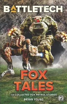 BattleTech : Fox Tales (The Collected Fox Patrol Stories) - BattleTech: Fox Tales (The Collected Fox Patrol Stories)