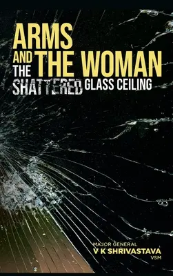 Les armes et la femme : Le plafond de verre brisé - Arms and the Woman: The Shattered Glass Ceiling