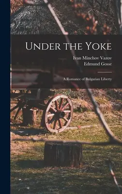 Sous le joug : une romance de la liberté bulgare - Under the Yoke; A Romance of Bulgarian Liberty