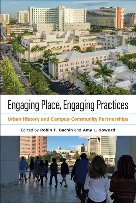 Engager le lieu, engager les pratiques : Histoire urbaine et partenariats campus-communauté - Engaging Place, Engaging Practices: Urban History and Campus-Community Partnerships