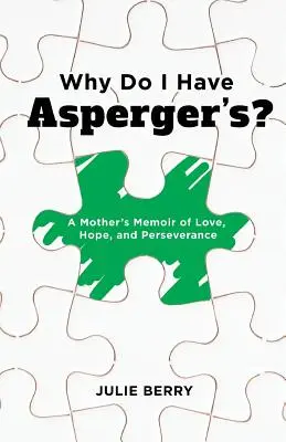 Pourquoi ai-je le syndrome d'Asperger ? Les mémoires d'une mère sur l'amour, l'espoir et la persévérance - Why Do I Have Asperger's?: A Mother's Memoir of Love, Hope, and Perseverance