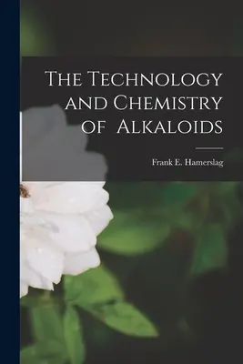 La technologie et la chimie des alcaloïdes - The Technology and Chemistry of Alkaloids