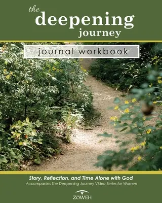 Le cahier d'exercices du journal du voyage d'approfondissement : Récit, réflexion et temps seul avec Dieu - The Deepening Journey Journal Workbook: Story, Reflection and Time Alone with God