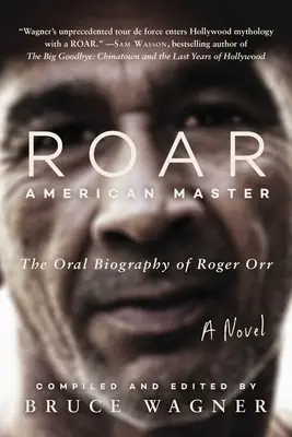 Roar : American Master, la biographie orale de Roger Orr - Roar: American Master, the Oral Biography of Roger Orr