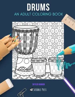 Tambours : UN LIVRE DE COLORIAGE POUR ADULTES : Un livre de coloriage pour adultes sur les tambours - Drums: AN ADULT COLORING BOOK: A Drums Coloring Book For Adults