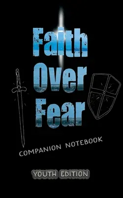 Faith Over Fear : Companion Notebook YOUTH edition (en anglais) - Faith Over Fear: Companion Notebook YOUTH edition