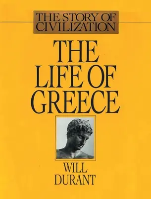 La vie de la Grèce : L'histoire de la civilisation, Volume II - The Life of Greece: The Story of Civilization, Volume II