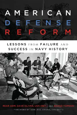 La réforme de la défense américaine : Les leçons de l'échec et du succès dans l'histoire de la marine - American Defense Reform: Lessons from Failure and Success in Navy History