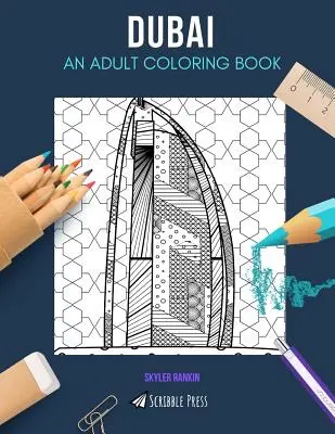 Dubaï : UN LIVRE DE COLORIAGE POUR ADULTES : Un livre de coloriage pour adultes sur Dubaï - Dubai: AN ADULT COLORING BOOK: A Dubai Coloring Book For Adults