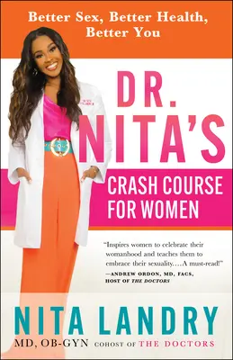 Le cours accéléré du Dr Nita pour les femmes : Une meilleure sexualité, une meilleure santé, une meilleure santé - Dr. Nita's Crash Course for Women: Better Sex, Better Health, Better You