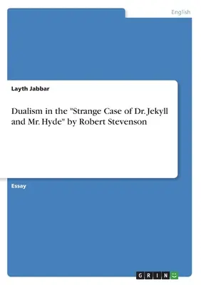 Le dualisme dans l'étrange affaire du docteur Jekyll et de M. Hyde de Robert Stevenson - Dualism in the Strange Case of Dr. Jekyll and Mr. Hyde by Robert Stevenson