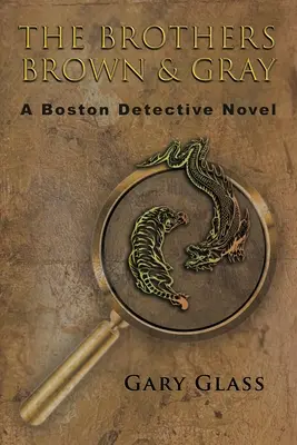 Les frères Brown & Gray : un roman policier de Boston - The Brothers Brown & Gray: A Boston Detective Novel