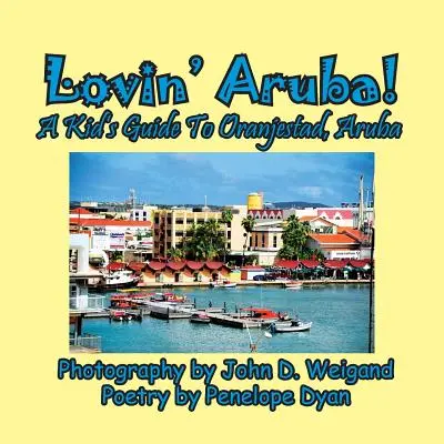 Lovin' Aruba ! un guide pour enfants sur Oranjestad, Aruba - Lovin' Aruba! a Kid's Guide to Oranjestad, Aruba