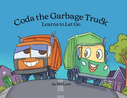 Coda le camion poubelle : Apprend à lâcher prise - Coda the Garbage Truck: Learns to Let Go