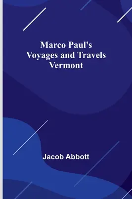 Les voyages de Marco Paul ; Vermont - Marco Paul's Voyages and Travels; Vermont