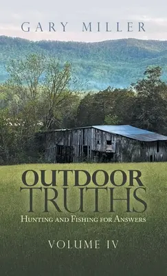 Vérités sur l'extérieur : Chasser et pêcher pour trouver des réponses - Outdoor Truths: Hunting and Fishing for Answers