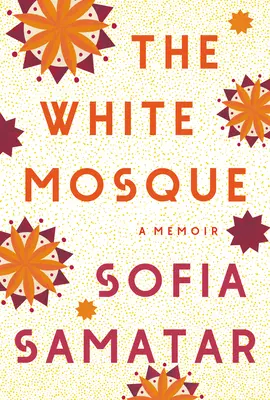 La Mosquée blanche : Un mémoire - The White Mosque: A Memoir