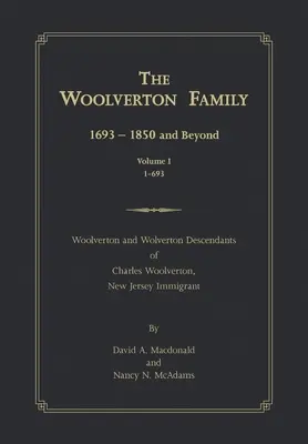 La famille Woolverton : 1693 - 1850 et au-delà, Volume I - The Woolverton Family: 1693 - 1850 and Beyond, Volume I