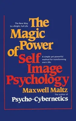 Le pouvoir magique de la psychologie de l'image de soi - The Magic Power of Self-Image Psychology