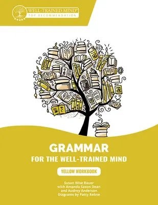 Yellow Workbook : Un cours complet pour les jeunes écrivains, les rhétoriciens en herbe et tous ceux qui ont besoin de comprendre comment fonctionne l'anglais. - Yellow Workbook: A Complete Course for Young Writers, Aspiring Rhetoricians, and Anyone Else Who Needs to Understand How English Works