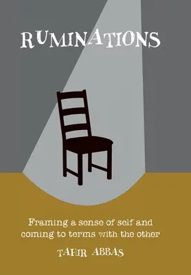 Ruminations : Définir un sens de soi et s'accommoder de l'autre - Ruminations: Framing a sense of self and coming to terms with the other