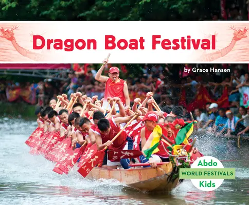 Festival des bateaux-dragons - Dragon Boat Festival