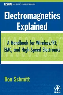 L'électromagnétisme expliqué : Un manuel pour l'électronique sans fil, RF, CEM et à grande vitesse - Electromagnetics Explained: A Handbook for Wireless/ RF, EMC, and High-Speed Electronics