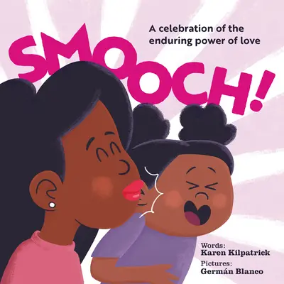 Smooch ! Une célébration du pouvoir durable de l'amour - Smooch!: A Celebration of the Enduring Power of Love