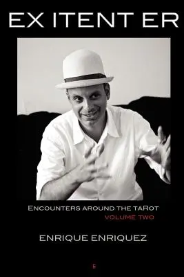 Ex Itent Er : Rencontres autour du Tarot : Volume 2 - Ex Itent Er: Encounters Around Tarot: Volume Two